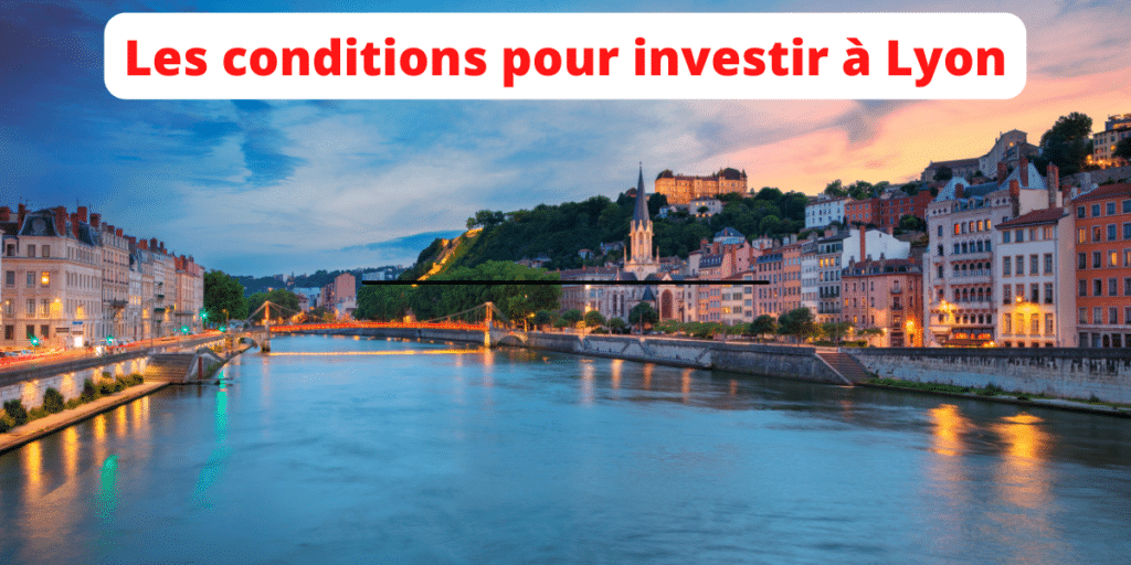 conditions pour investir dans lyon